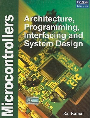 Microcontrollers  - Architecture, Programming, Interfacing and System Design(English, Paperback, Kamal Raj)