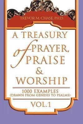 A Treasury of Prayer, Praise & Worship Vol.1(English, Paperback, Chase Trevor M Dr Dr)
