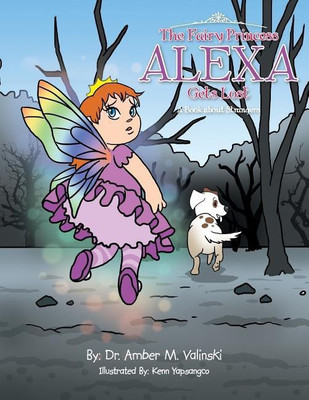 The Fairy Princess Alexa Gets Lost(English, Paperback, Dr Amber M Valinski)
