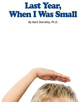 Last Year When I Was Small(English, Paperback, Donnelly Mark D)