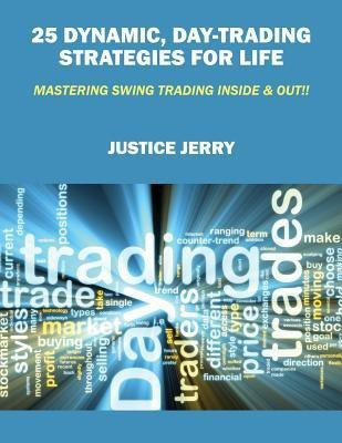 25 Dynamic, Day-Trading Strategies for Life(English, Paperback, Jerry Justice)