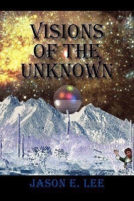 Visions of the Unknown(English, Paperback, Lee Jason E)