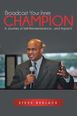 Broadcast Your Inner Champion(English, Paperback, Berlack Steve)