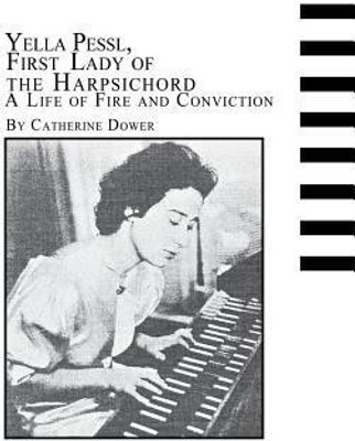 Yella Pessl, First Lady of the Harpsichord a Life of Fire and Conviction(English, Paperback, Dower Catherine)