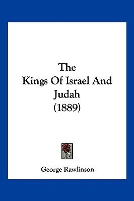 The Kings Of Israel And Judah (1889)(English, Paperback, Rawlinson George)