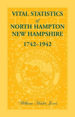 Vital Statistics of North Hampton, New Hampshire, 1742-1942(English, Paperback, Jones William H)