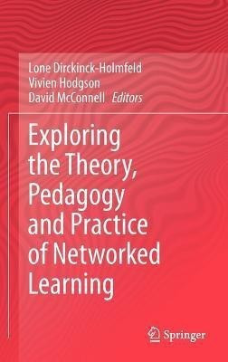 Exploring the Theory, Pedagogy and Practice of Networked Learning(English, Hardcover, unknown)