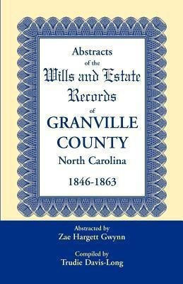 Abstracts of the Wills and Estate Records of Granville County, North Carolina, 1846-1863 by Zae Hargett Gwynn(English, Paperback, Gwynn Zae Hargett)