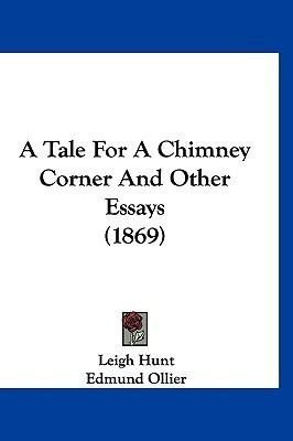 A Tale For A Chimney Corner And Other Essays (1869)(English, Paperback, Hunt Leigh)
