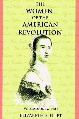 The Women of the American Revolution Volumes I and II(English, Paperback, Ellet Elizabeth F)