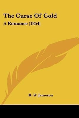 The Curse Of Gold(English, Paperback, Jameson R W)