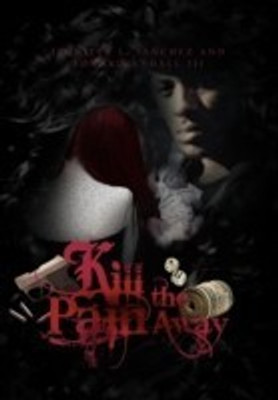 Kill the Pain Away(English, Paperback, Jennifer L Sanchez, Edward a Hall)