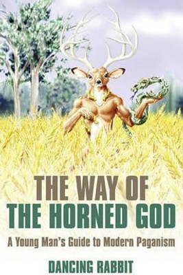 Way of the Horned God, The - A Young Man s Guide to Modern Paganism(English, Paperback, Rabbit Dancing)