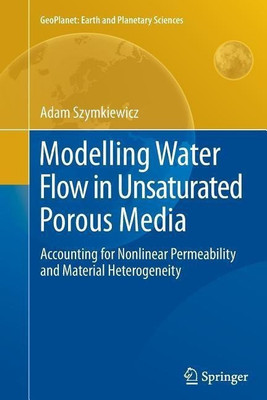 Modelling Water Flow in Unsaturated Porous Media(English, Paperback, Szymkiewicz Adam)