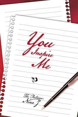 You Inspire Me(English, Paperback, The Poetresss Nina J)