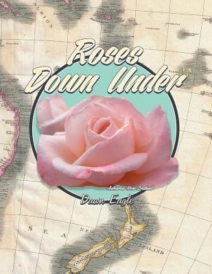 Roses Down Under(English, Paperback, Eagle Dawn)