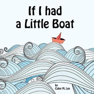 If I had a Little Boat(English, Paperback, Lee Calee M)