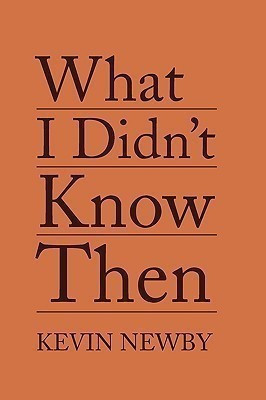 What I Didn't Know Then(English, Paperback, Newby Kevin)