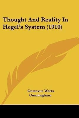 Thought And Reality In Hegel's System (1910)(English, Paperback, Cunningham Gustavus Watts)