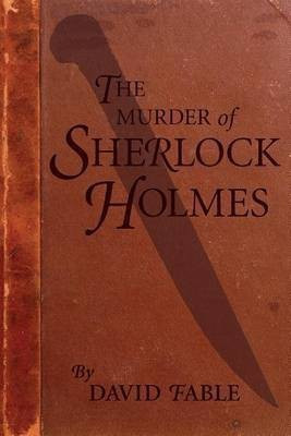 The Murder of Sherlock Holmes(English, Paperback, Fable David)