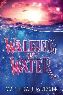 Walking on Water(English, Paperback, Metzger Matthew J)