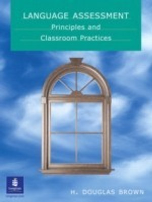 Language Assessment - Principles and Classroom Practice(English, Paperback, Brown H. Douglas)