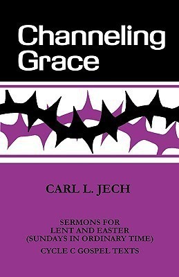 Channeling Grace(English, Paperback, Carl L Jech)