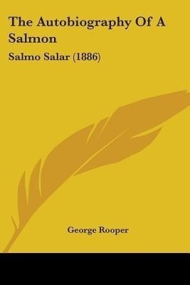 The Autobiography Of A Salmon(English, Paperback, Rooper George)