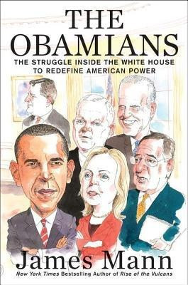 The Obamians  - The Struggle Inside the White House to Redefine American Power(English, Hardcover, Mann James)