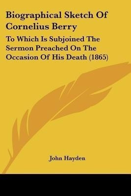 Biographical Sketch Of Cornelius Berry(English, Paperback, Hayden John)