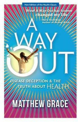 A Way Out - Disease Deception and the Truth about Health(English, Paperback, Grace Matthew)