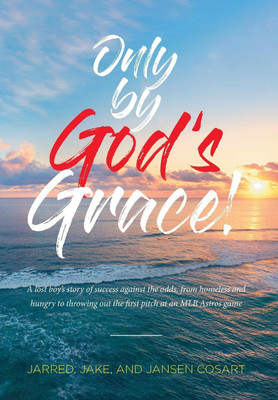 Only by God's Grace(English, Hardcover, Cosart Jarred Jake)