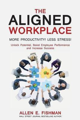 The Aligned Workplace(English, Paperback, Fishman Allen E CEO)