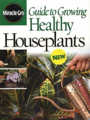 Guide to Growing Healthy Houseplants(English, Paperback, Miracle Gro)