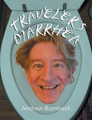 Traveler's Diarrhea(English, Paperback, Bombeck Andrew)
