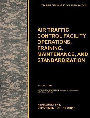 Aviation Traffic Control Facility Operations, Training, Maintenance, and Standardization(English, Paperback, U.S. Army Training, Doctrine Command)
