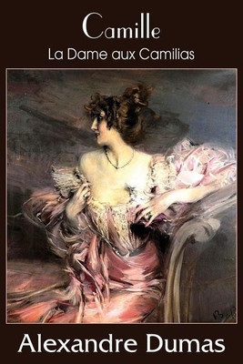 Camille (La Dame Aux Camilias)(English, Paperback, Dumas Alexandre)