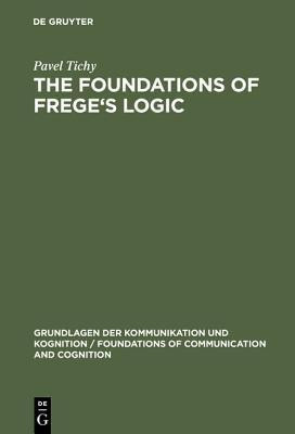 The Foundations of Frege's Logic(English, Hardcover, Tichy Pavel)