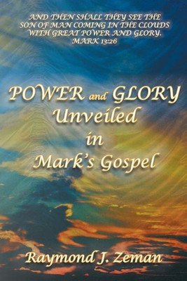 Power and Glory Unveiled in Mark's Gospel(English, Paperback, Raymond J Zeman D B S PH D)