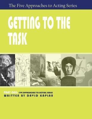 Getting to the Task, Part One of The Five Approaches to Acting Series(English, Paperback, Kaplan David Senior Labor Market Specialist PhD)