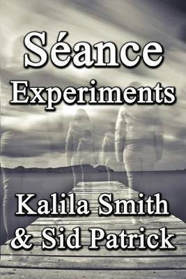 Seance Experiments(English, Paperback, Smith Kalila)