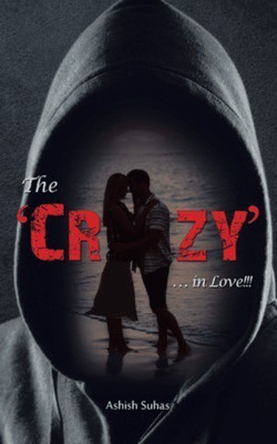 The 'Crazy' . . . in Love!!!(English, Paperback, Suhas Ashish)