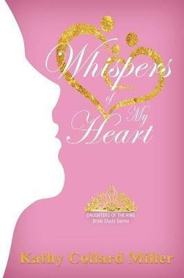 Whispers of My Heart(English, Paperback, Miller Kathy Collard)