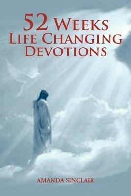 52 Weeks Life Changing Devotions(English, Paperback, Sinclair Amanda)