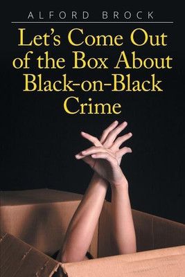 Let's Come Out of the Box About Black-on-Black Crime(English, Paperback, Brock Alford)