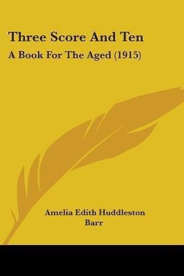 Three Score And Ten(English, Paperback, Barr Amelia Edith Huddleston)