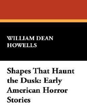 Shapes That Haunt the Dusk(English, Paperback, Howells William Dean)