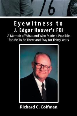 Eyewitness to J. Edgar Hoover's FBI(English, Paperback, Coffman Richard C)