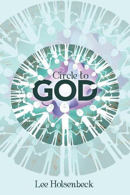 Circle to God(English, Paperback, Holsenbeck Lee)