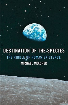 Destination of the Species - The Riddle of Human Existence(English, Paperback, Meacher Michael)